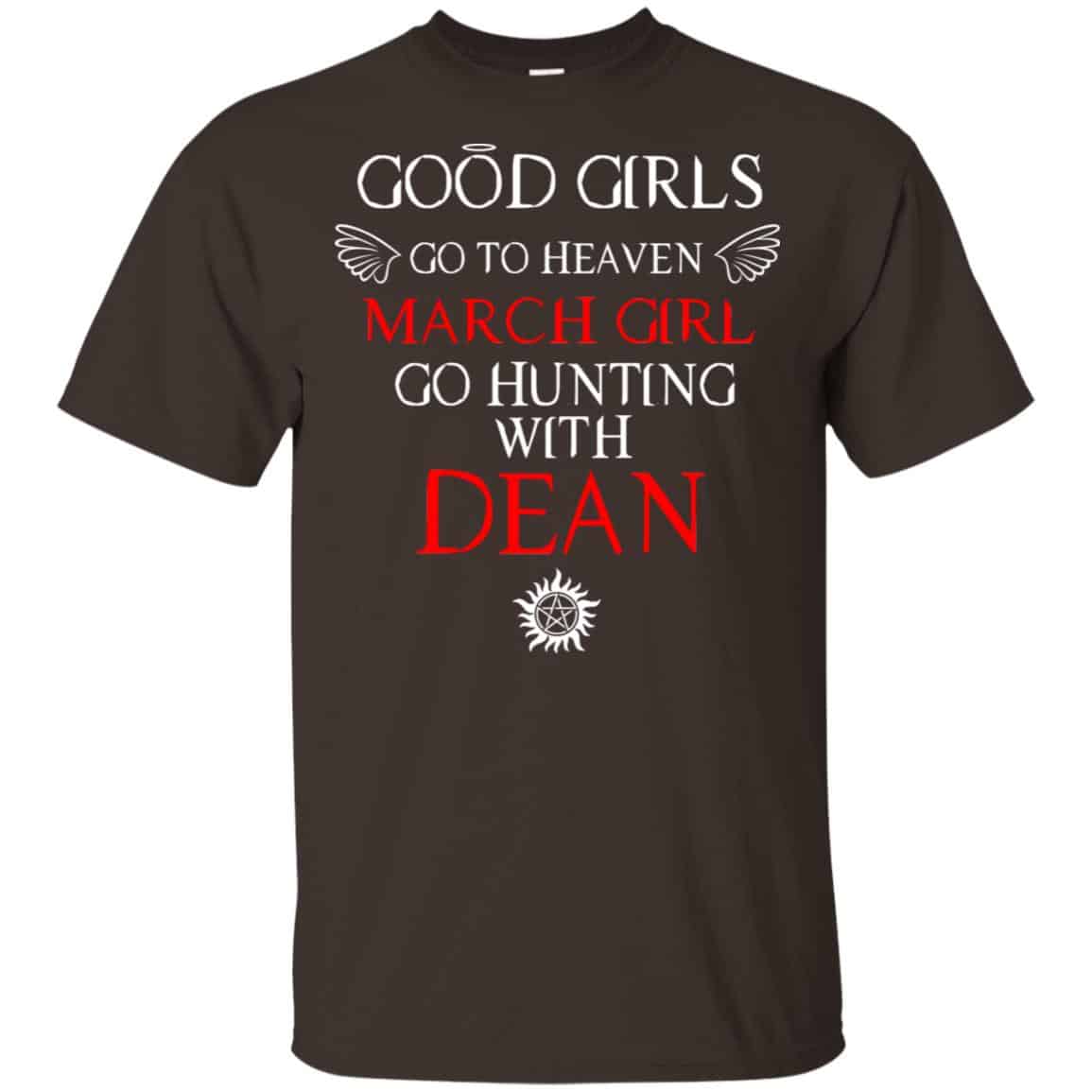 Supernatural: Good Girls Go To Heaven March Girl Go Hunting With Dean T-Shirts, Hoodie, Tank
