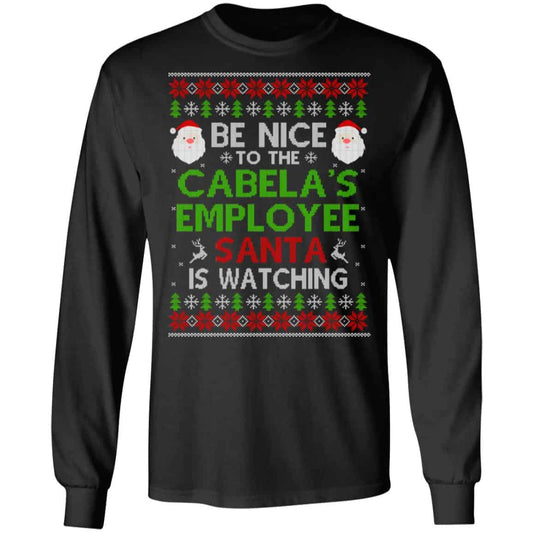 Be Nice To The Cabela’s Employee Santa Is Watching Christmas Sweater, Shirt, Hoodie