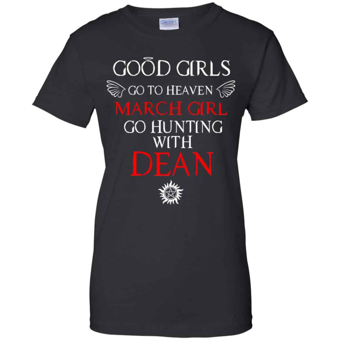 
	Supernatural: Good Girls Go To Heaven March Girl Go Hunting With Dean T-Shirts, Hoodie, Tank