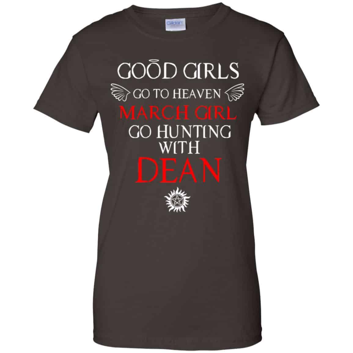 Supernatural: Good Girls Go To Heaven March Girl Go Hunting With Dean T-Shirts, Hoodie, Tank