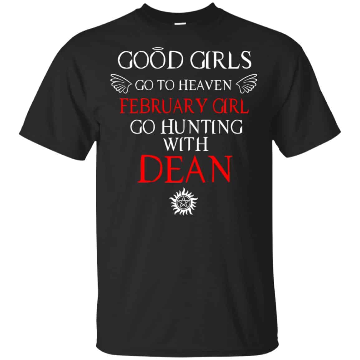 Supernatural: Good Girls Go To Heaven February Girl Go Hunting With Dean T-Shirts, Hoodie, Tank