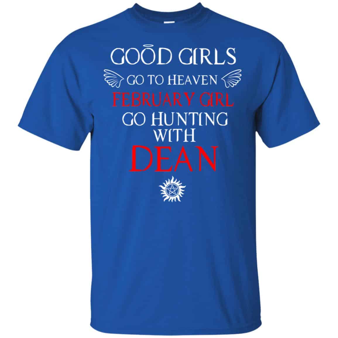 Supernatural: Good Girls Go To Heaven February Girl Go Hunting With Dean T-Shirts, Hoodie, Tank