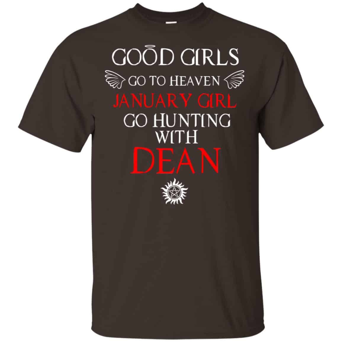 Supernatural: Good Girls Go To Heaven January Girl Go Hunting With Dean T-Shirts, Hoodie, Tank
