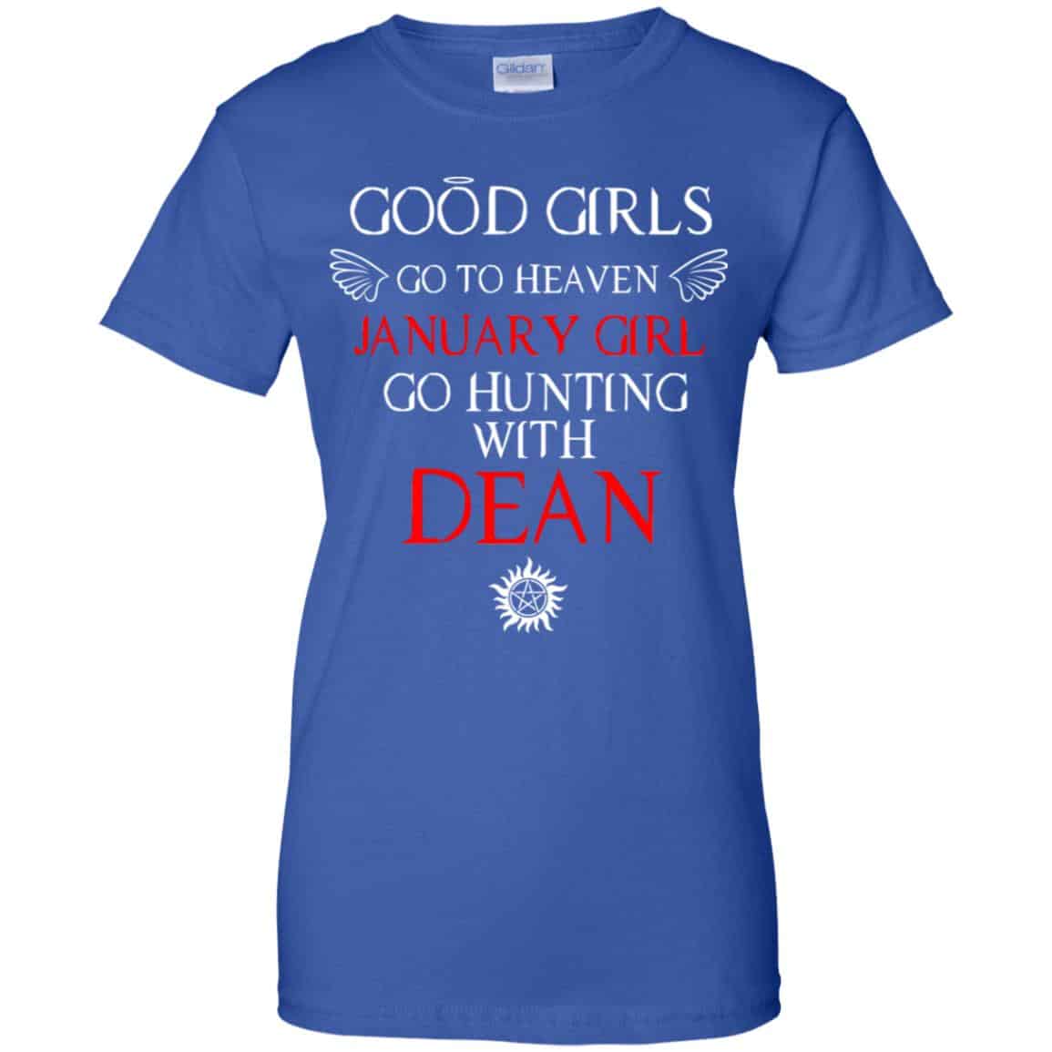 Supernatural: Good Girls Go To Heaven January Girl Go Hunting With Dean T-Shirts, Hoodie, Tank