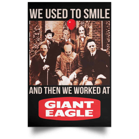 We Used To Smile And Then We Worked At Giant Eagle Posters