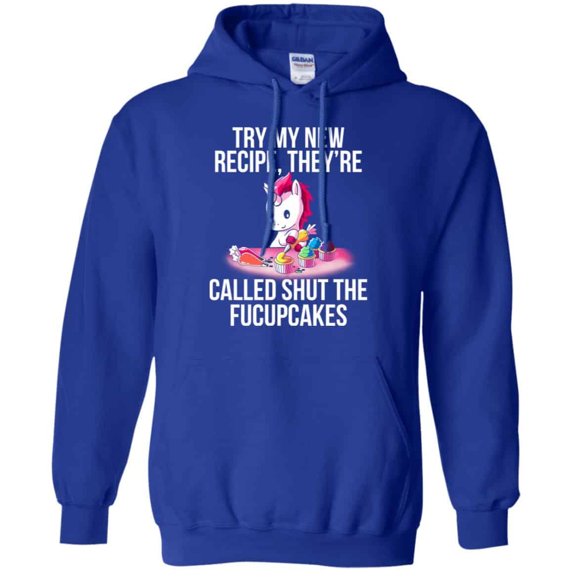 Unicorn: Try My New Recipe They’re Called Shut The Fucupcakes T-Shirts, Hoodie, Tank