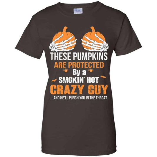These Pumpkins Are Protected By A Smokin’ Hot Crazy Guy T-Shirts, Hoodie, Tank