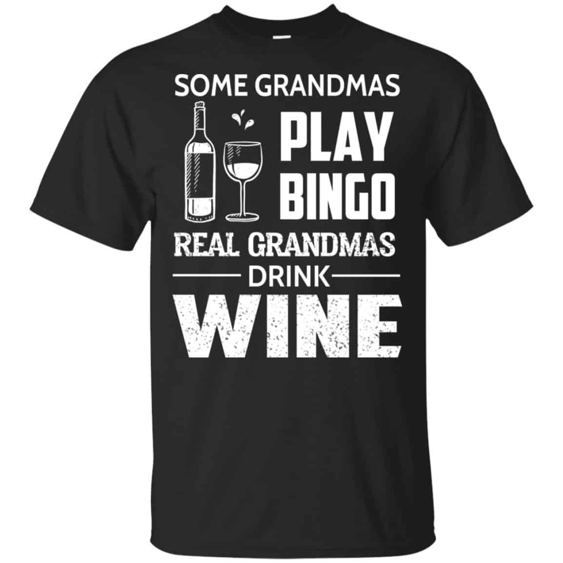 Some Grandmas Play Bingo Real Grandmas Drink Wine T-Shirts, Hoodie, Tank