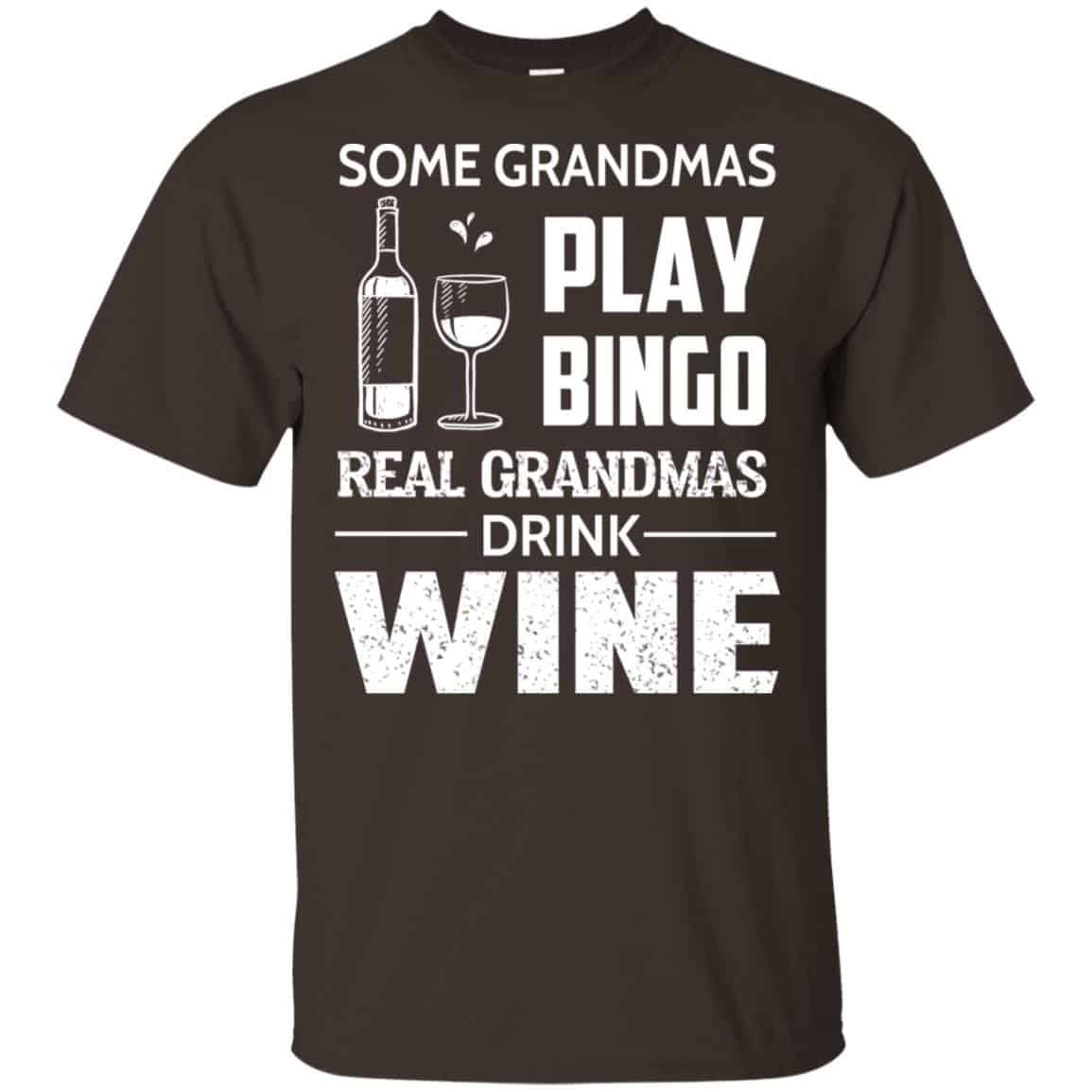 Some Grandmas Play Bingo Real Grandmas Drink Wine T-Shirts, Hoodie, Tank