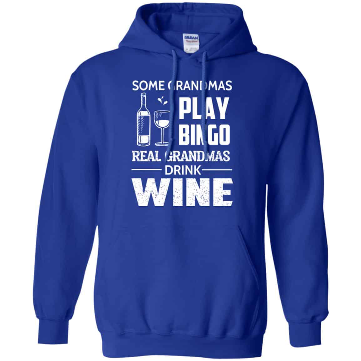 Some Grandmas Play Bingo Real Grandmas Drink Wine T-Shirts, Hoodie, Tank