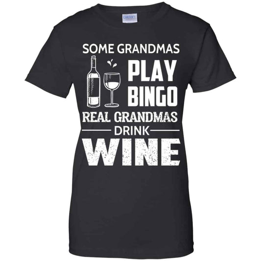 
	Some Grandmas Play Bingo Real Grandmas Drink Wine T-Shirts, Hoodie, Tank