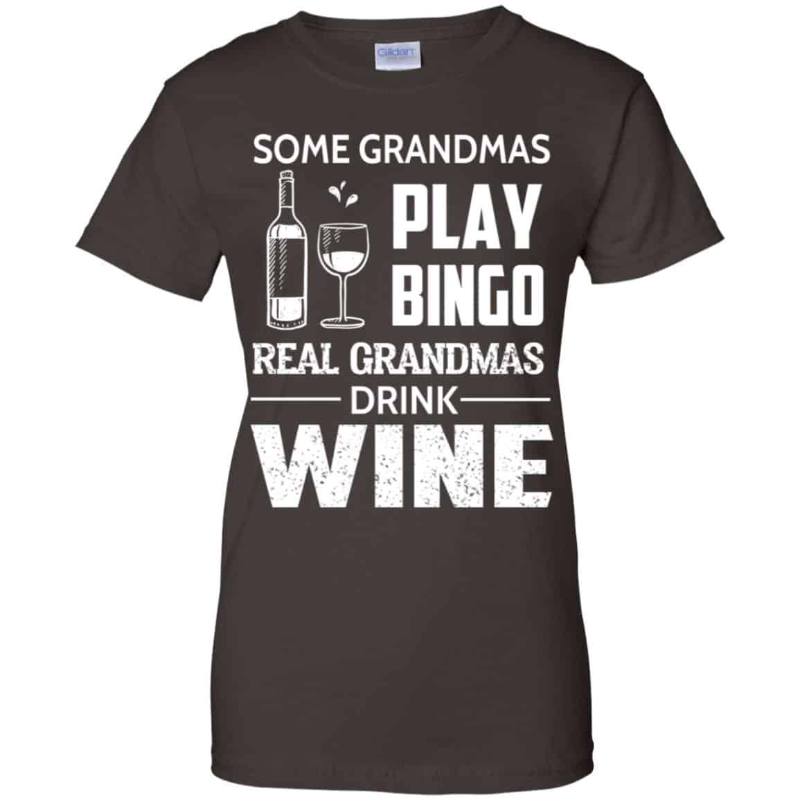 Some Grandmas Play Bingo Real Grandmas Drink Wine T-Shirts, Hoodie, Tank