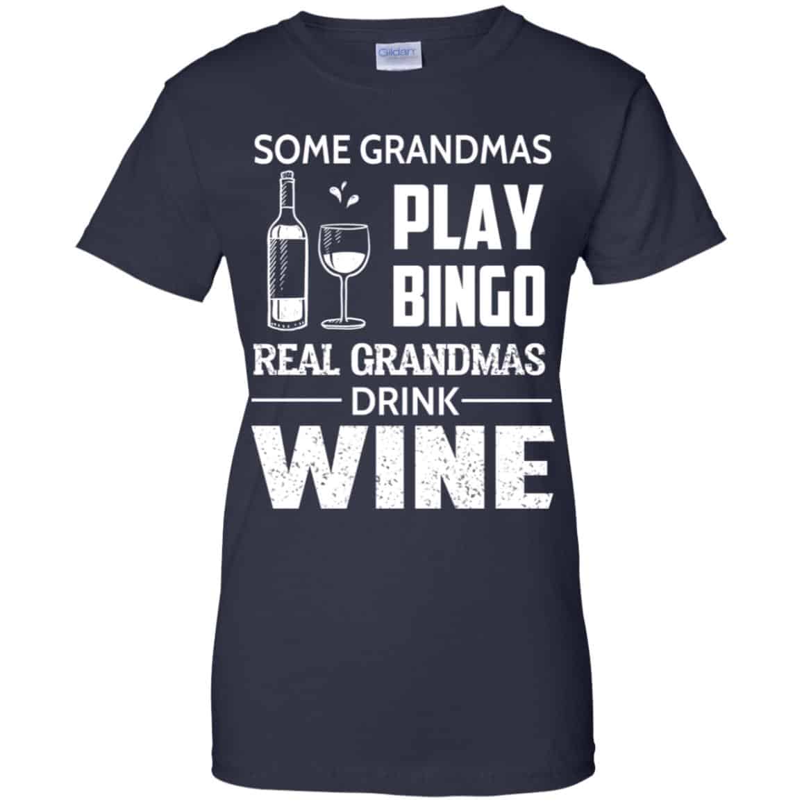 Some Grandmas Play Bingo Real Grandmas Drink Wine T-Shirts, Hoodie, Tank