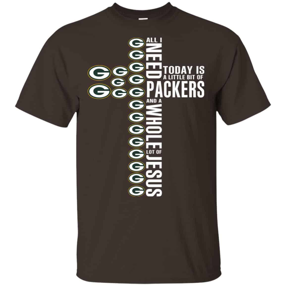 Jesus: All I Need Is A Little Bit Of Green Bay Packers And A Whole Lot Of Jesus T-Shirts, Hoodie, Tank