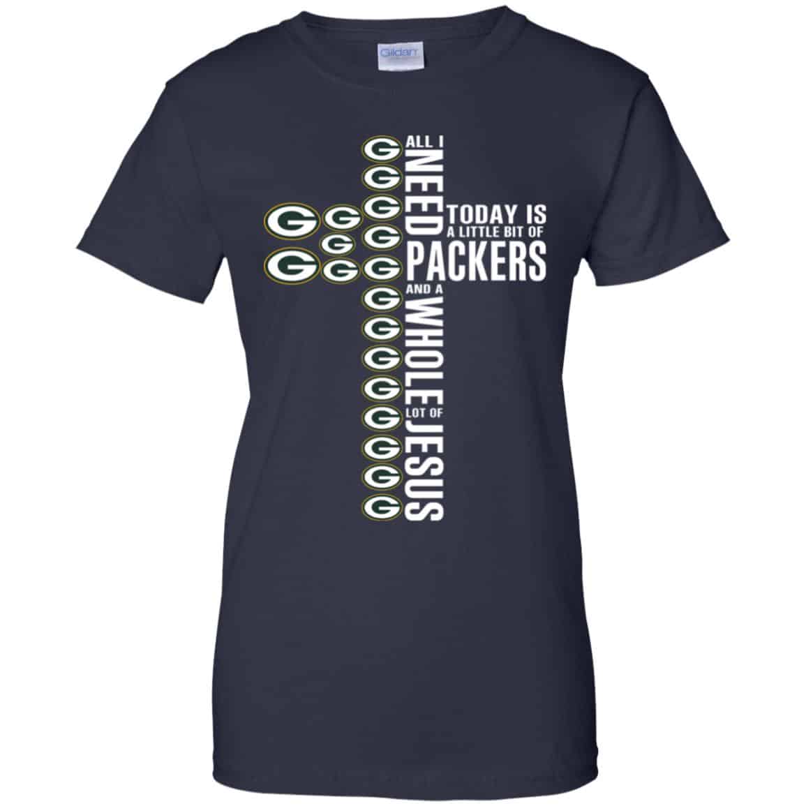 Jesus: All I Need Is A Little Bit Of Green Bay Packers And A Whole Lot Of Jesus T-Shirts, Hoodie, Tank