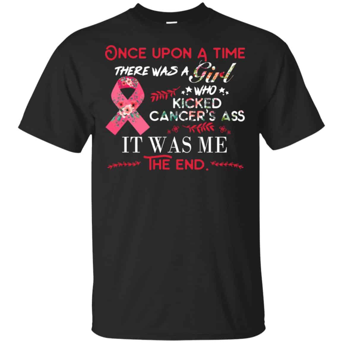 Once Upon A Time There Was A Girl Who Kicked Cancer’s Ass It Was Me T-Shirts, Hoodie, Tank