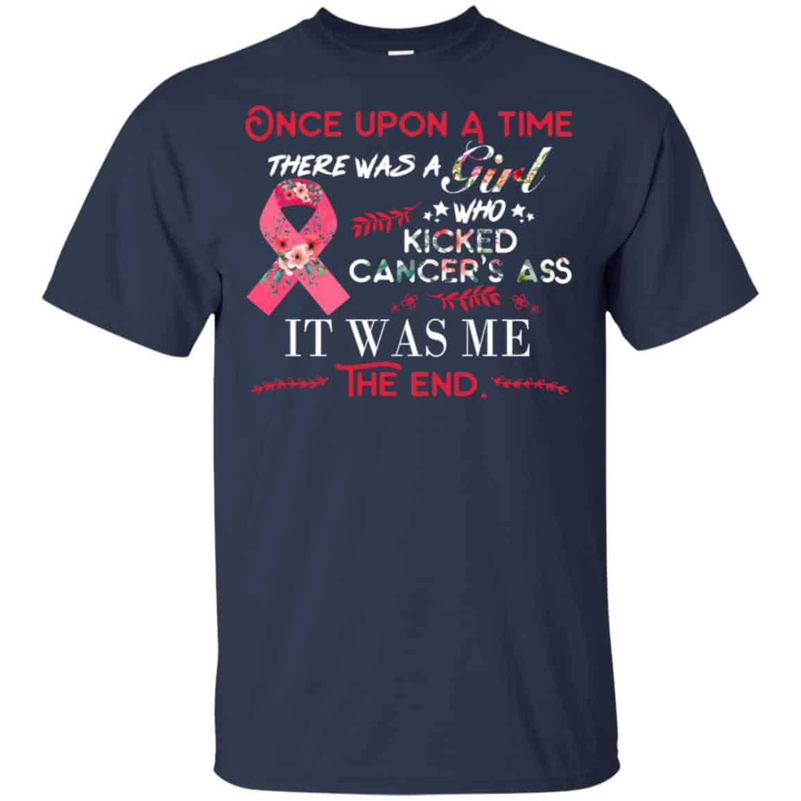 Once Upon A Time There Was A Girl Who Kicked Cancer’s Ass It Was Me T-Shirts, Hoodie, Tank