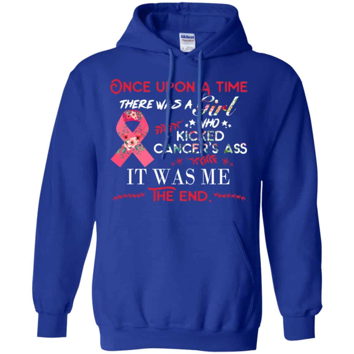 Once Upon A Time There Was A Girl Who Kicked Cancer’s Ass It Was Me T-Shirts, Hoodie, Tank
