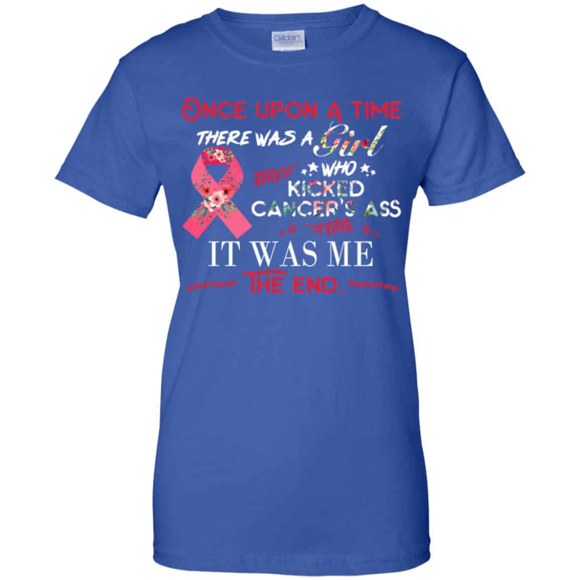 Once Upon A Time There Was A Girl Who Kicked Cancer’s Ass It Was Me T-Shirts, Hoodie, Tank