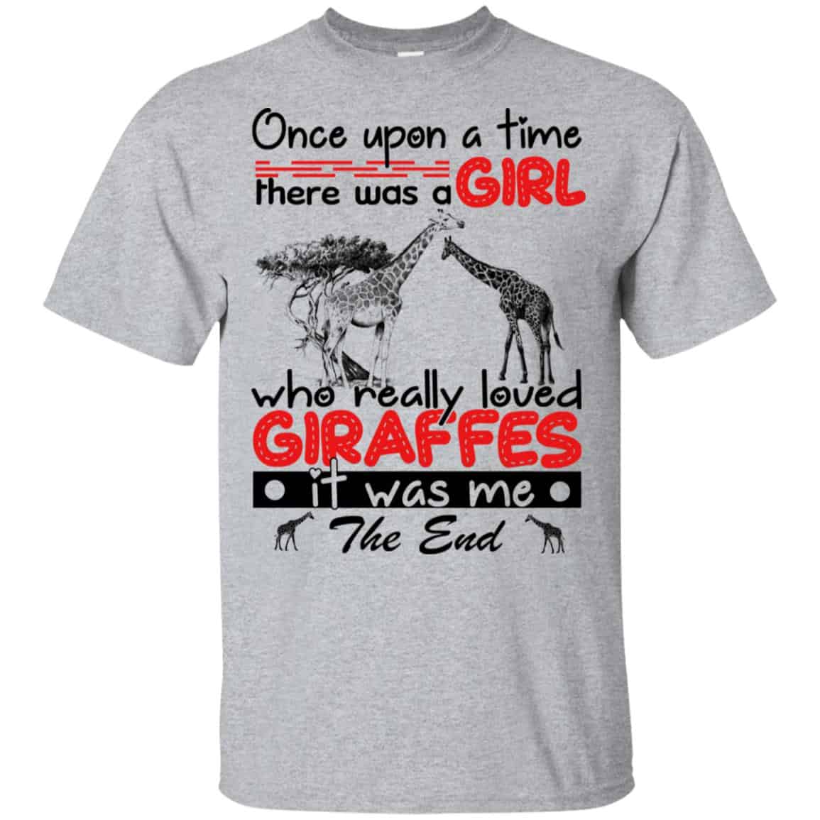 Once Upon A Time There Was A Girl Who Really Loved Giraffes It Was Me T-Shirts, Hoodie, Tank