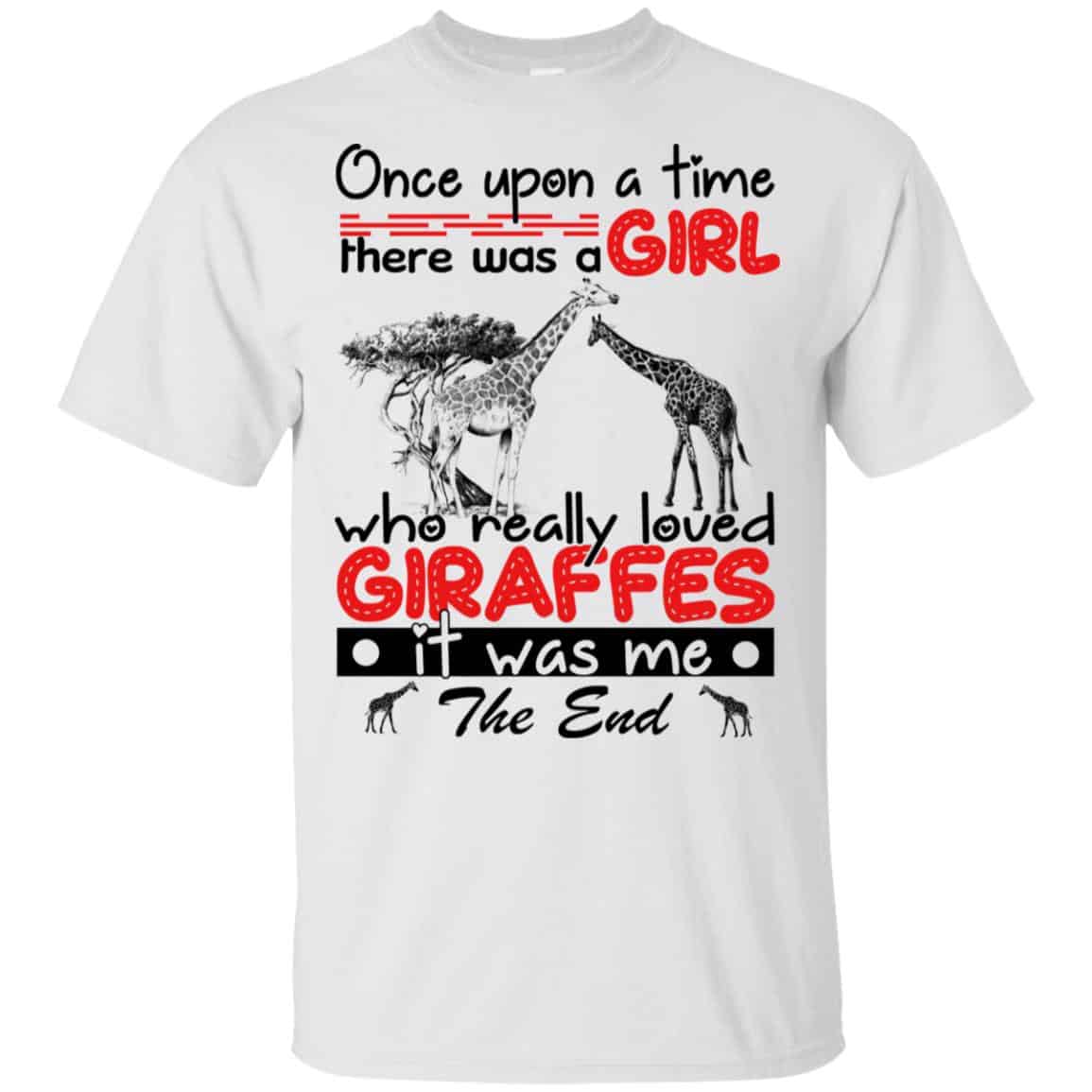 Once Upon A Time There Was A Girl Who Really Loved Giraffes It Was Me T-Shirts, Hoodie, Tank