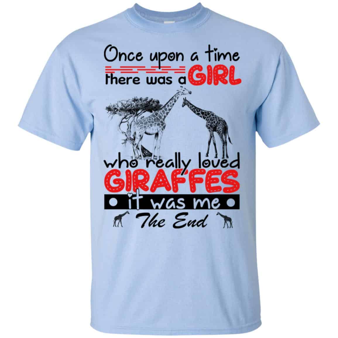 Once Upon A Time There Was A Girl Who Really Loved Giraffes It Was Me T-Shirts, Hoodie, Tank