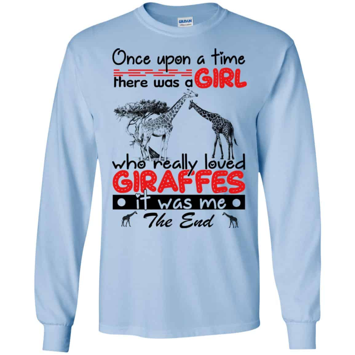 Once Upon A Time There Was A Girl Who Really Loved Giraffes It Was Me T-Shirts, Hoodie, Tank