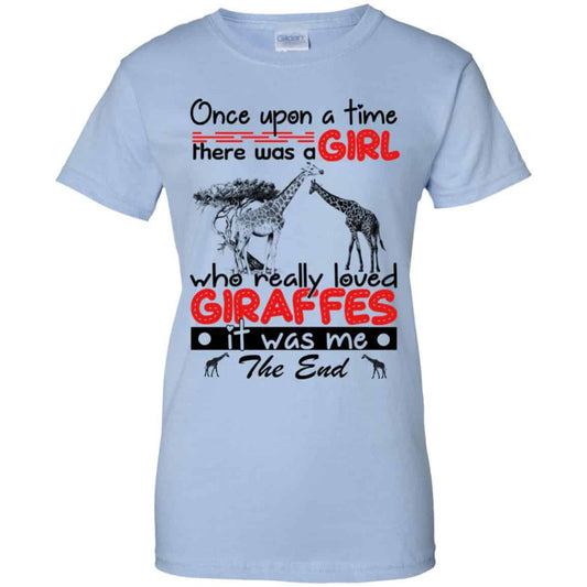 
	Once Upon A Time There Was A Girl Who Really Loved Giraffes It Was Me T-Shirts, Hoodie, Tank