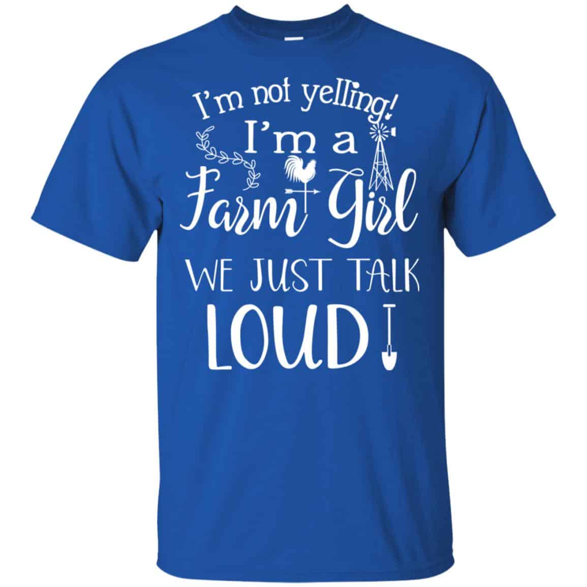 Farming: I’m Not Yelling I’m A Farm Girl We Just Talk Loud T-Shirts, Hoodie, Tank