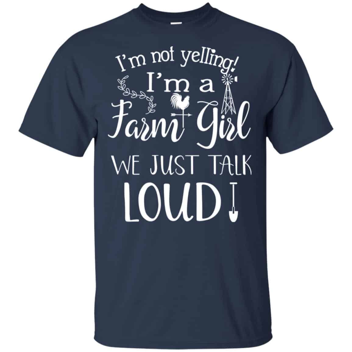 Farming: I’m Not Yelling I’m A Farm Girl We Just Talk Loud T-Shirts, Hoodie, Tank