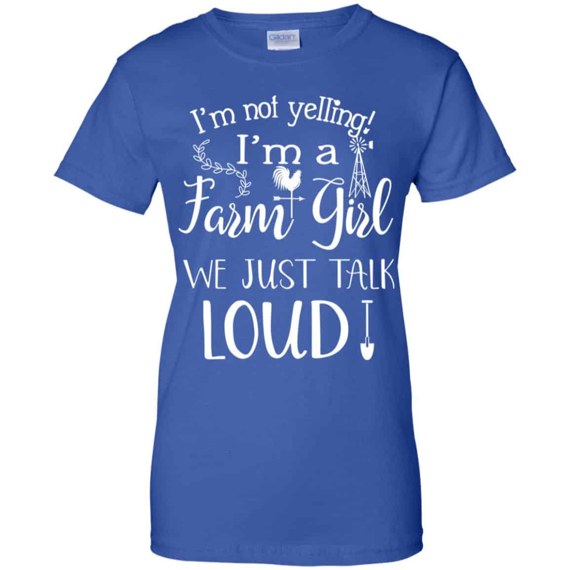 Farming: I’m Not Yelling I’m A Farm Girl We Just Talk Loud T-Shirts, Hoodie, Tank