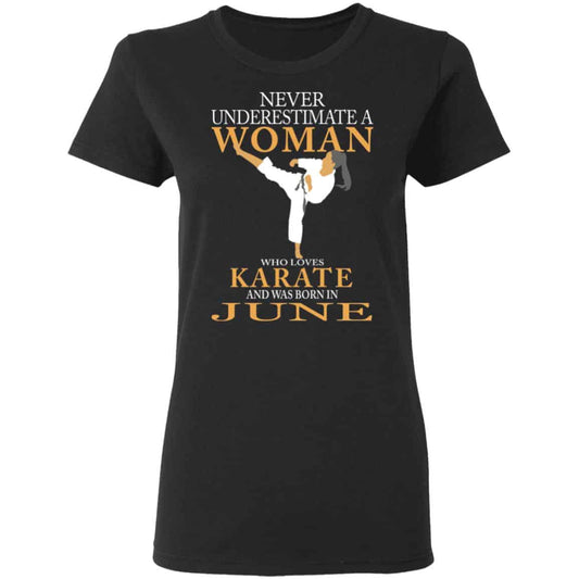 Never Underestimate A Woman Who Loves Karate And Was Born In June Shirt, Hoodie, Tank