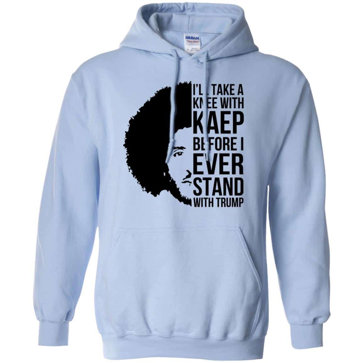 I’ll Take A Knee With Kaep Before I Ever Stand With Trump Colin Kaepernick T-Shirts, Hoodie, Tank