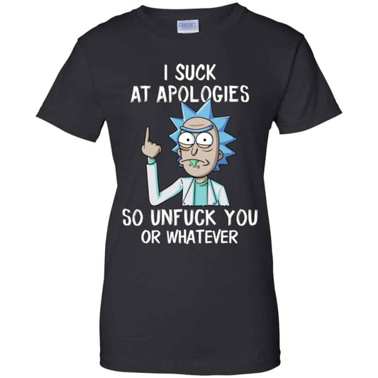 
	Rick And Morty: I Suck At Apologies So Unfuck You Or Whatever T-Shirts, Hoodie, Tank