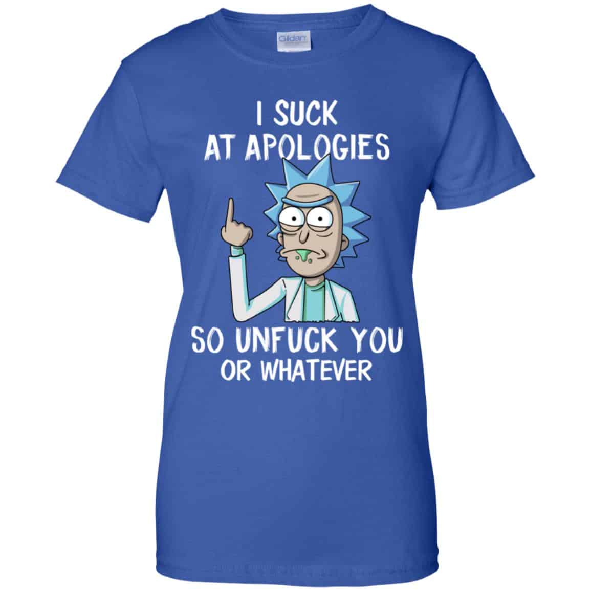 Rick And Morty: I Suck At Apologies So Unfuck You Or Whatever T-Shirts, Hoodie, Tank