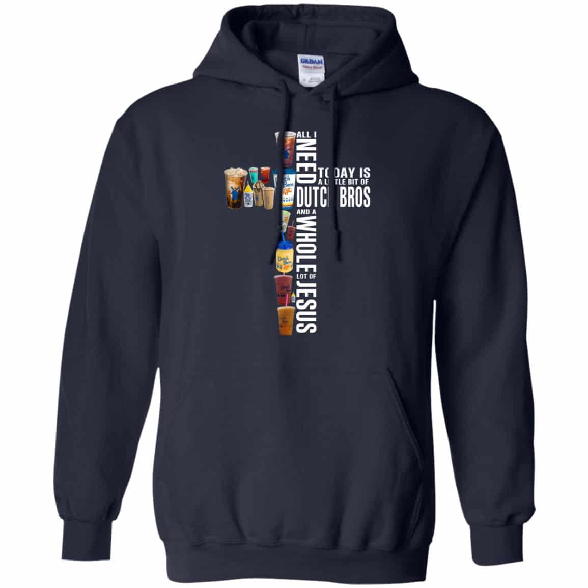 Jesus: All I Need Is A Little Bit Of Dutch Bros And A Whole Lot Of Jesus T-Shirts, Hoodie, Tank