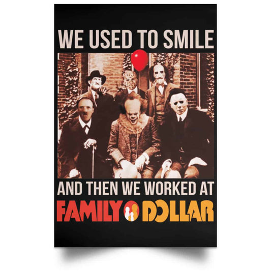 We Used To Smile And Then We Worked At Family Dollar Posters