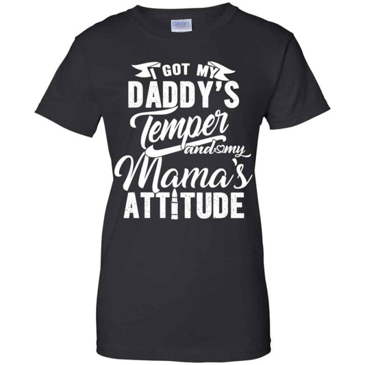 
	I Got My Daddy’s Temper And My Mama’s Attitude T-Shirts, Hoodie, Tank