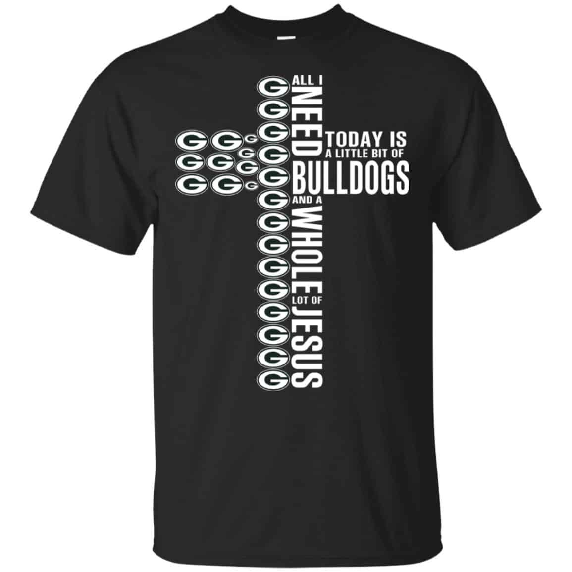 Jesus: All I Need Is A Little Bit Of Georgia Bulldogs And A Whole Lot Of Jesus T-Shirts, Hoodie, Tank