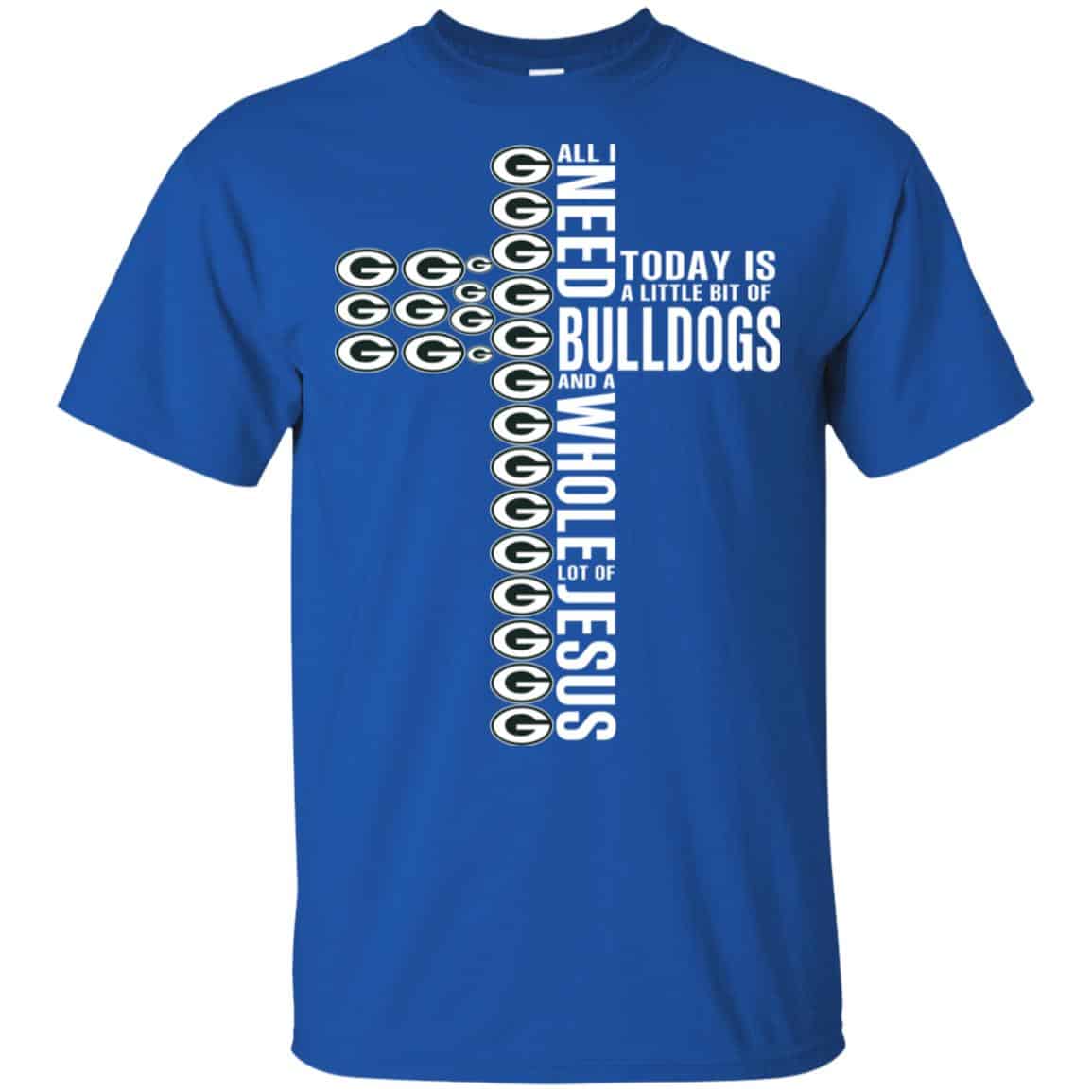 Jesus: All I Need Is A Little Bit Of Georgia Bulldogs And A Whole Lot Of Jesus T-Shirts, Hoodie, Tank