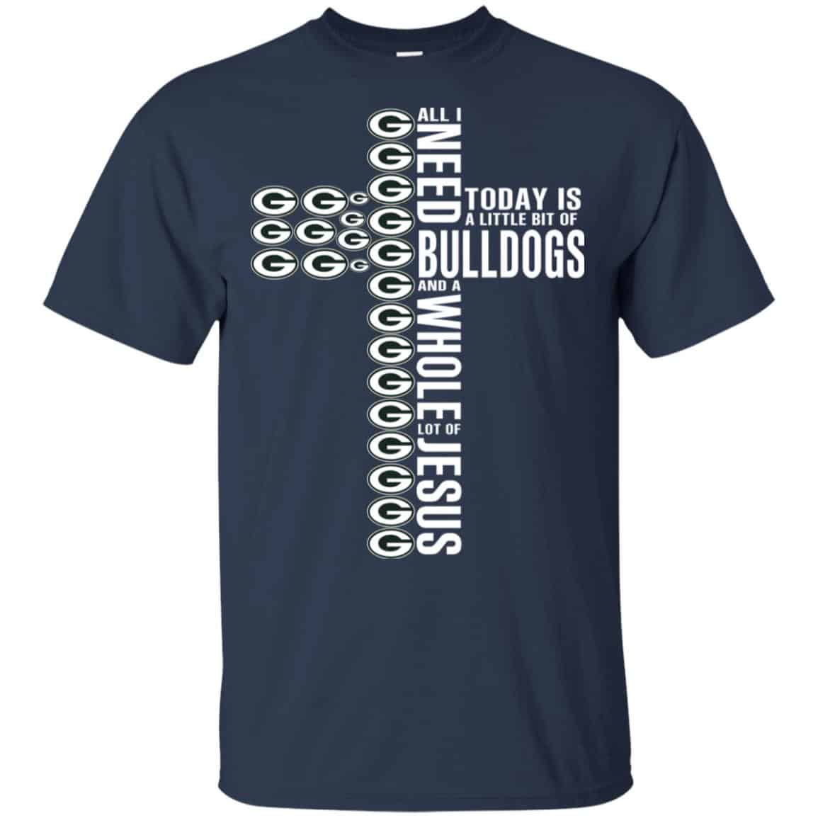 Jesus: All I Need Is A Little Bit Of Georgia Bulldogs And A Whole Lot Of Jesus T-Shirts, Hoodie, Tank
