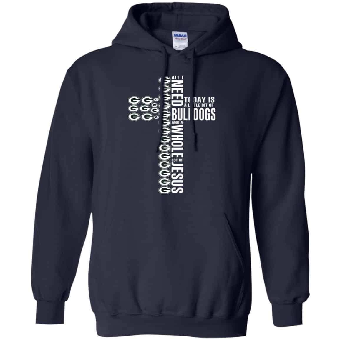 Jesus: All I Need Is A Little Bit Of Georgia Bulldogs And A Whole Lot Of Jesus T-Shirts, Hoodie, Tank