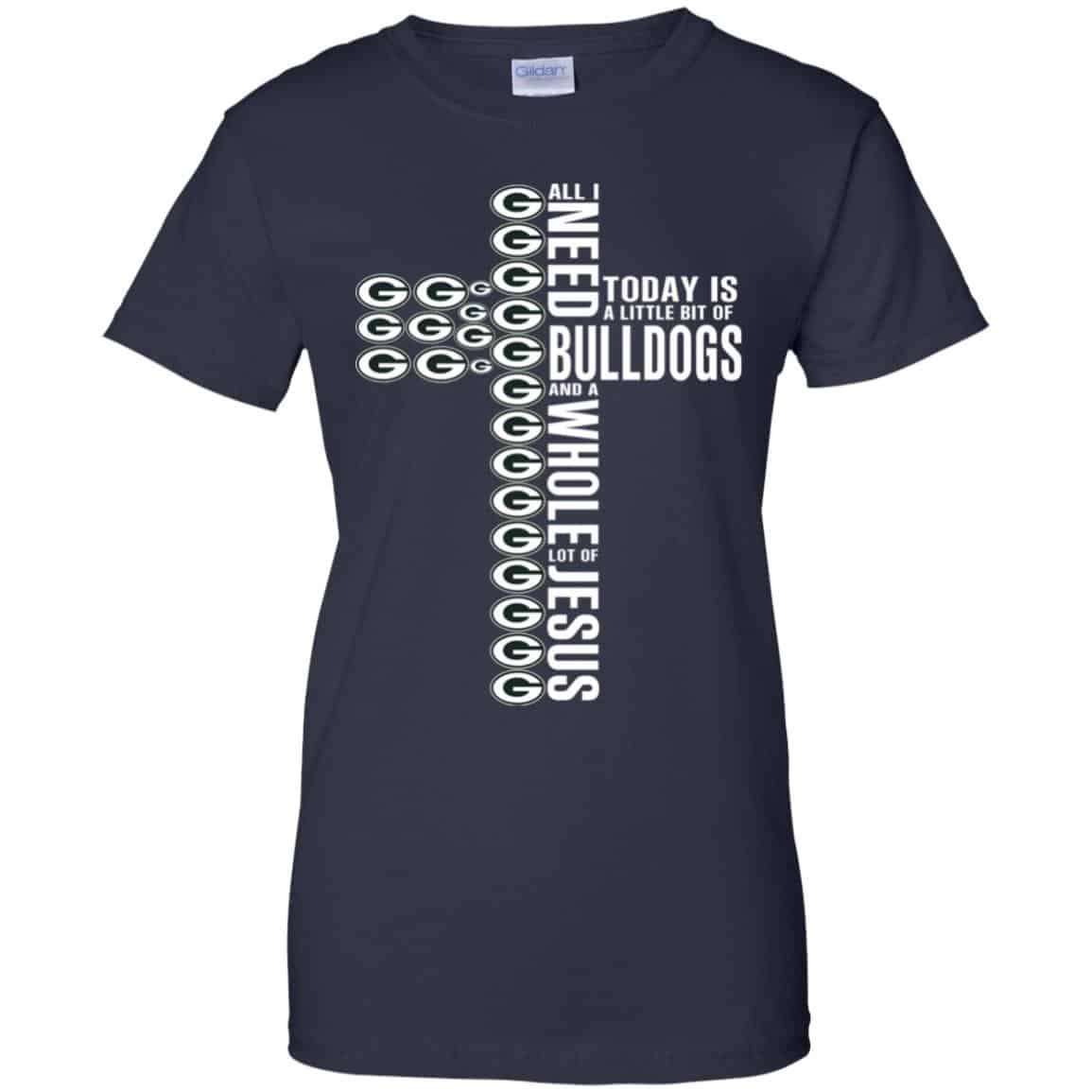 Jesus: All I Need Is A Little Bit Of Georgia Bulldogs And A Whole Lot Of Jesus T-Shirts, Hoodie, Tank