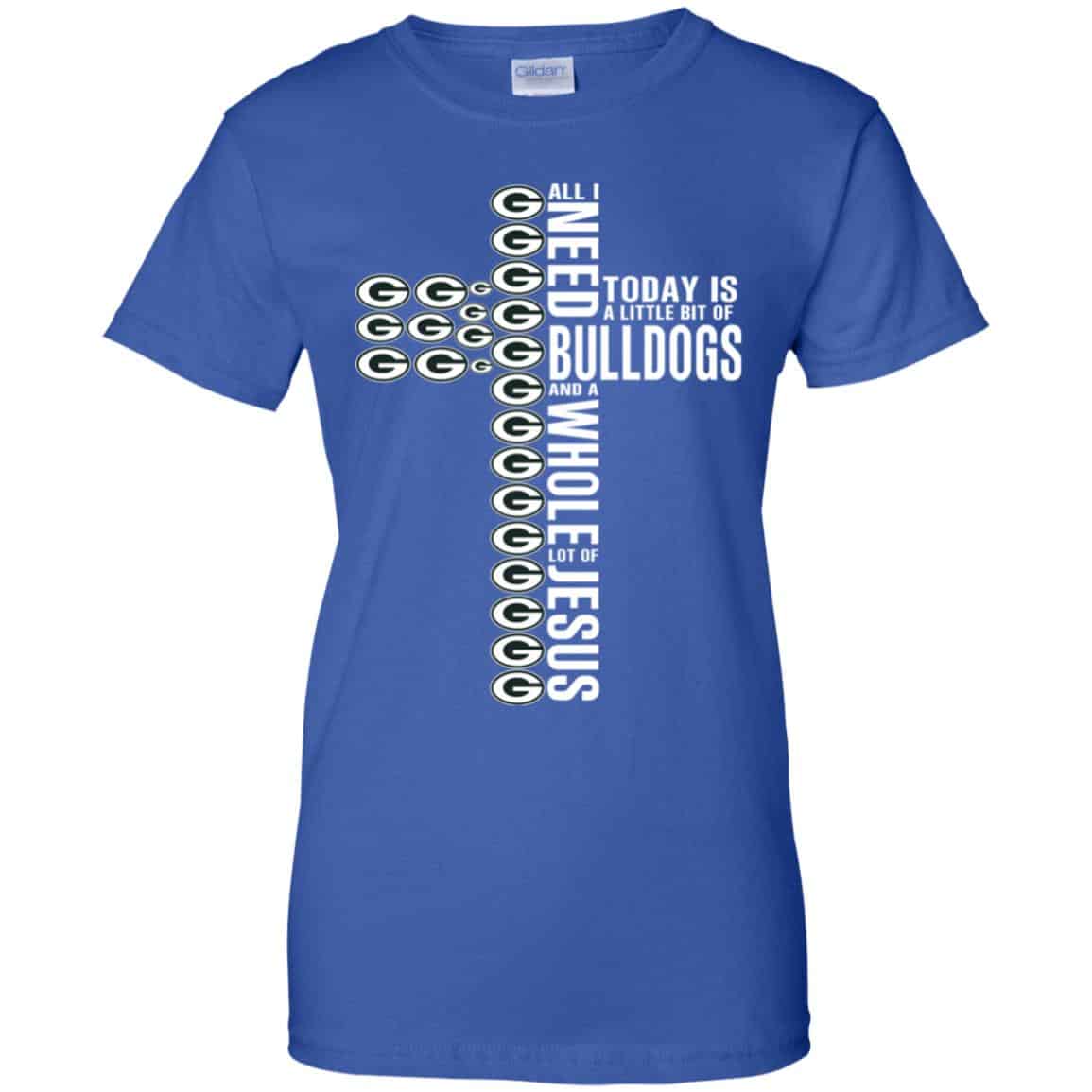 Jesus: All I Need Is A Little Bit Of Georgia Bulldogs And A Whole Lot Of Jesus T-Shirts, Hoodie, Tank