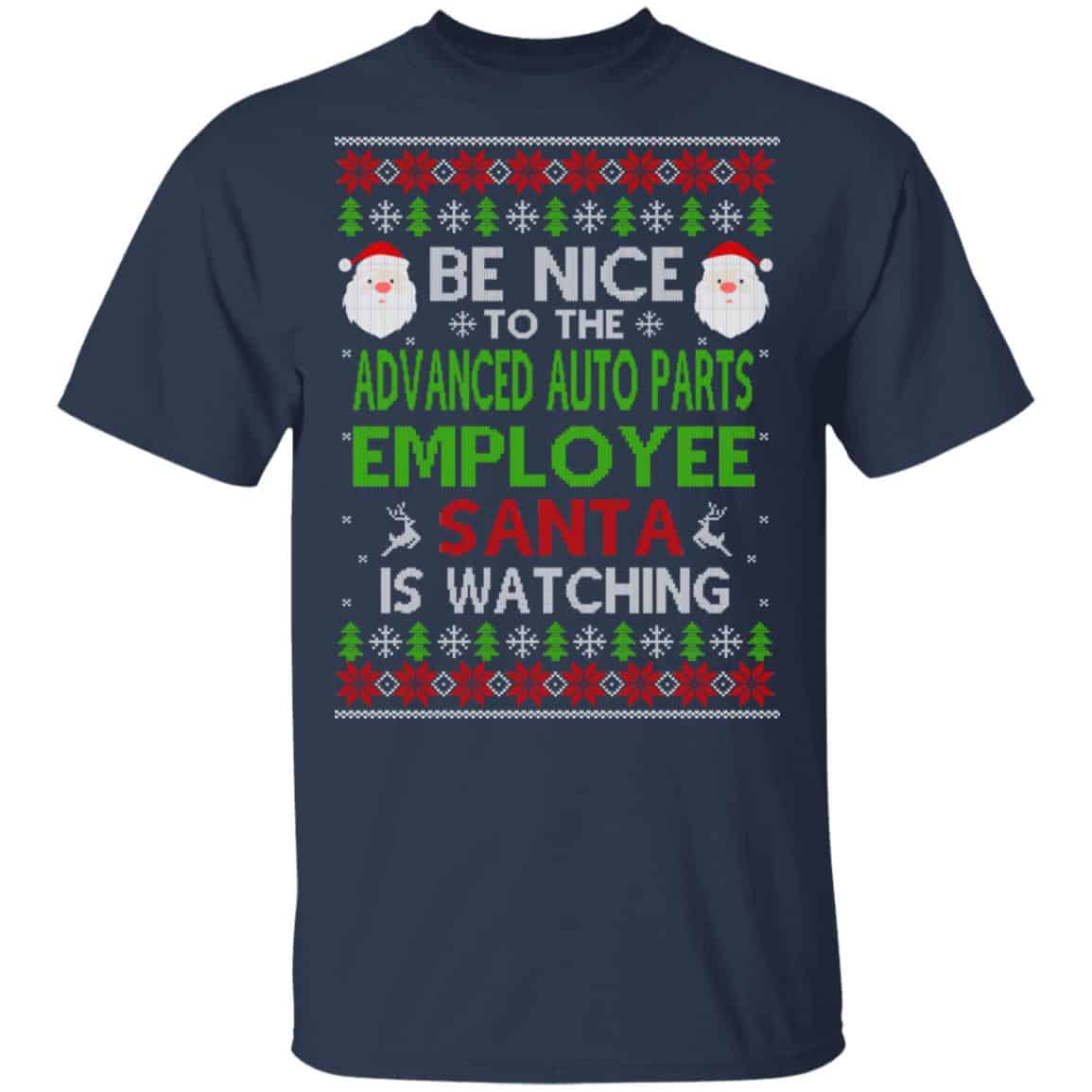 Be Nice To The Advanced Auto Parts Employee Santa Is Watching Christmas Sweater, Shirt, Hoodie
