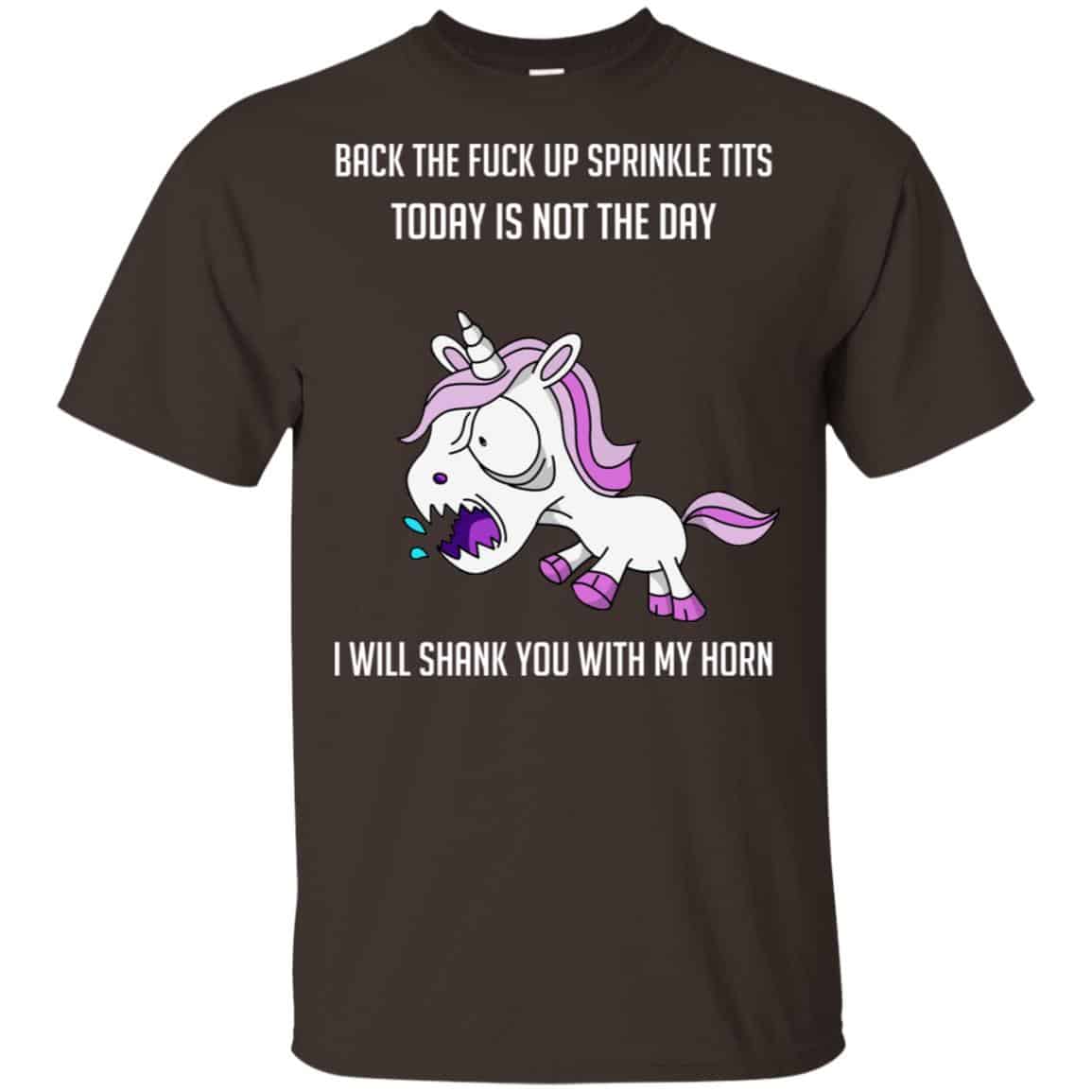 Unicorn: Back To Fuck Up Sprinkle Tits Today Is Not The Day I Will Shank You With My Horn T-Shirts, Hoodie, Tank