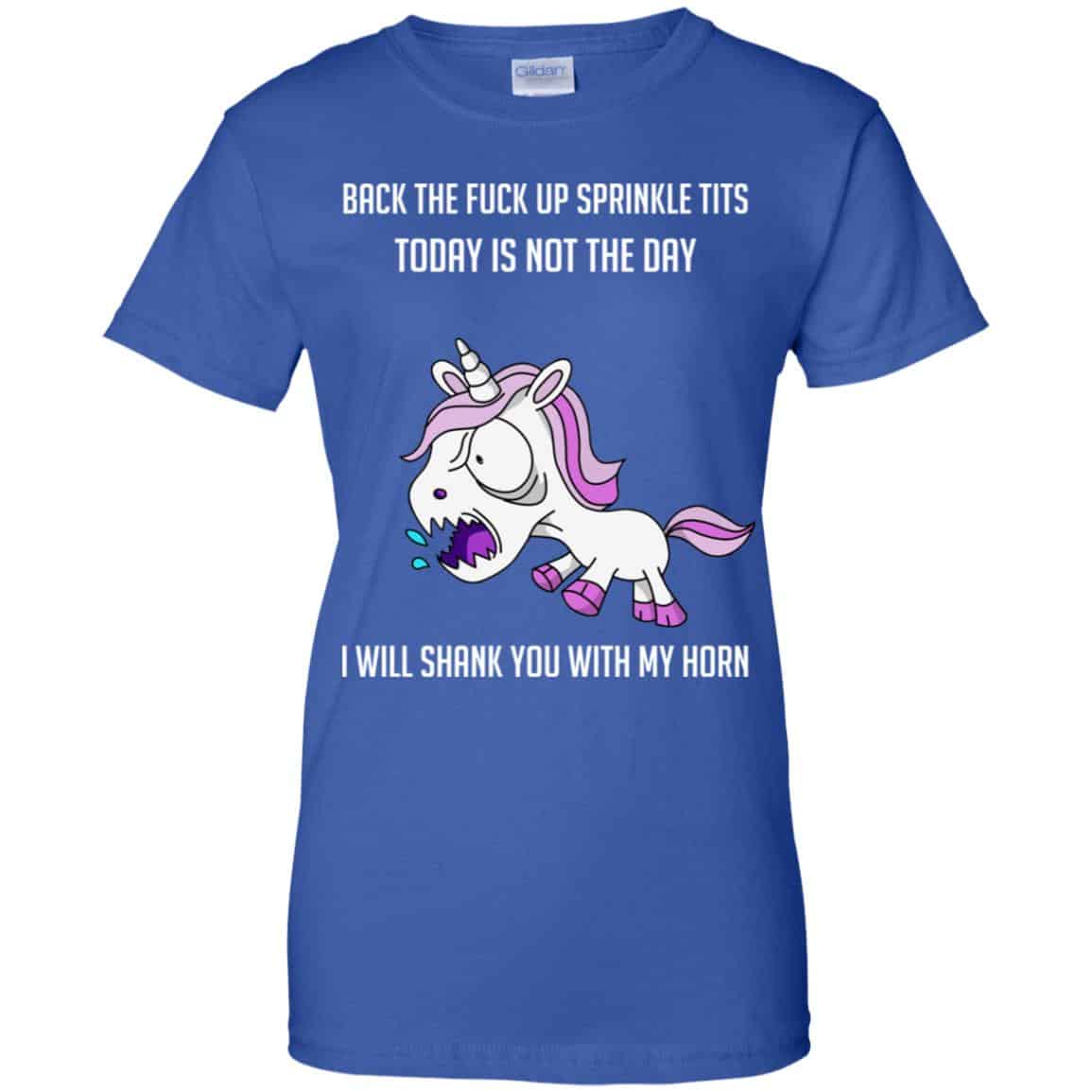 Unicorn: Back To Fuck Up Sprinkle Tits Today Is Not The Day I Will Shank You With My Horn T-Shirts, Hoodie, Tank