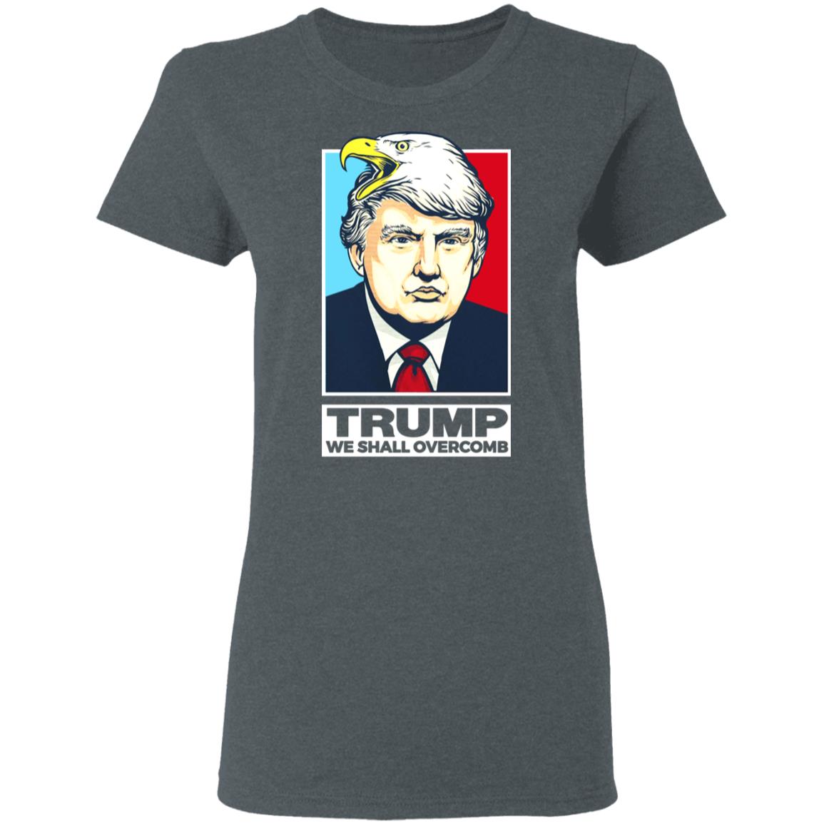 Donald Trump We Shall Overcomb Shirt, Hoodie, Tank