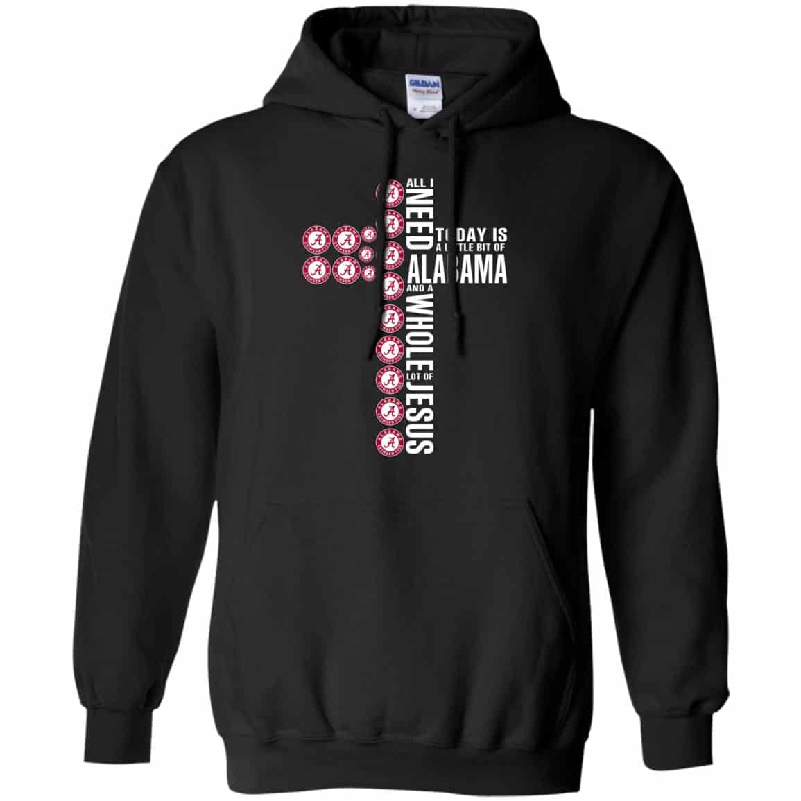 Jesus: All I Need Is A Little Bit Of Alabama Crimson Tide And A Whole Lot Of Jesus T-Shirts, Hoodie, Tank