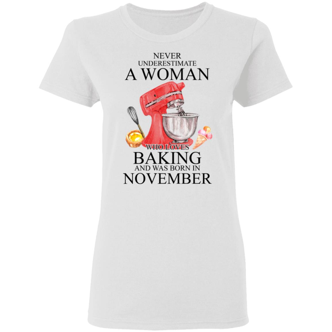 A Woman Who Loves Baking And Was Born In November Shirt, Hoodie, Tank